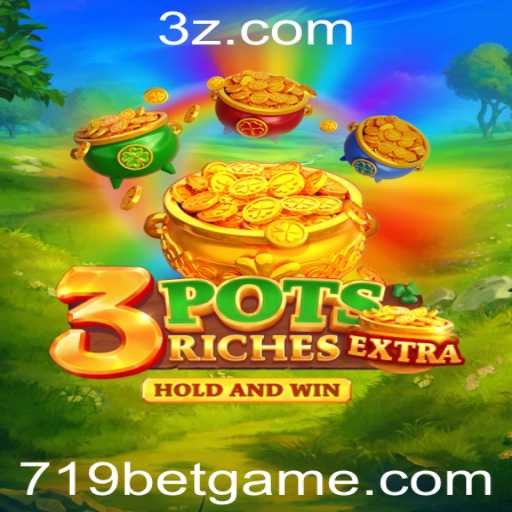 Descubra o Fascinante Mundo de 3potsExtra: Um Jogo com a Emoção de 719 Bet